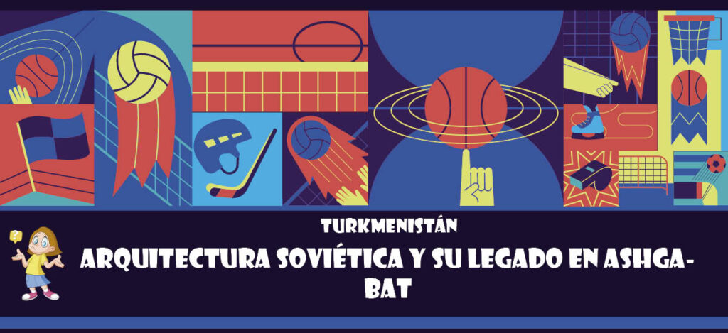 Curiosidad de Turkmenistán: Arquitectura soviética y su legado en Ashgabat