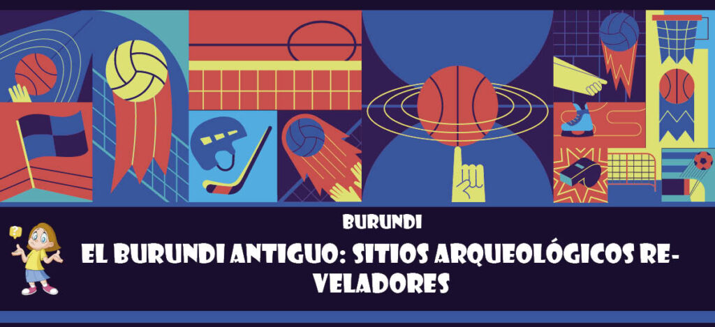Curiosidad de Burundi: El Burundi antiguo: Sitios arqueológicos reveladores