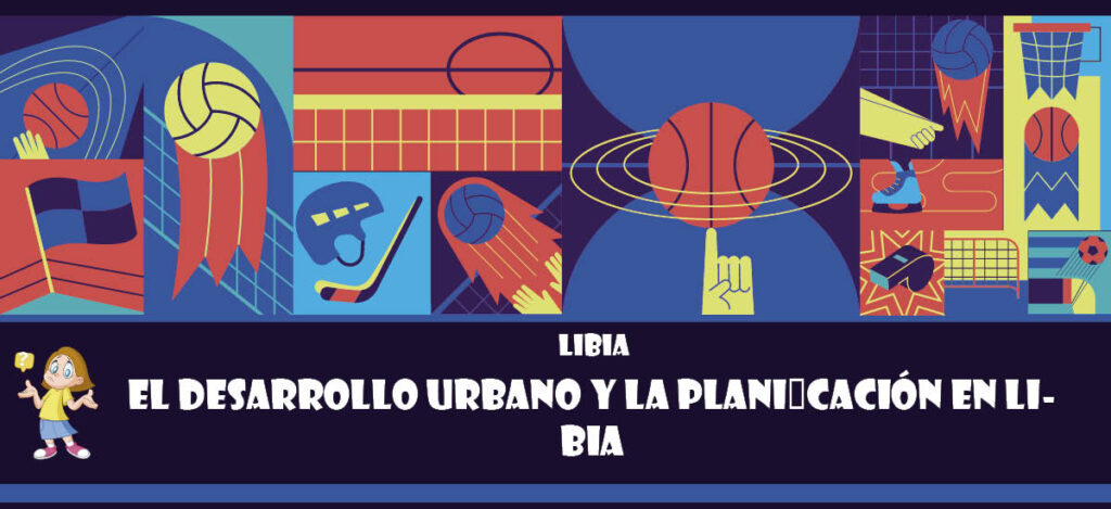 Curiosidad de Libia: El desarrollo urbano y la planificación en Libia
