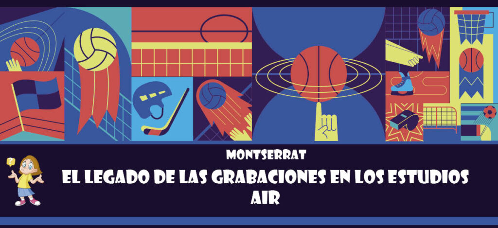 Curiosidad de Montserrat: El legado de las grabaciones en los estudios AIR