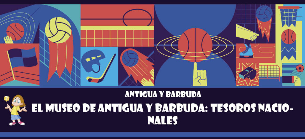 Curiosidad de Antigua y Barbuda: El museo de Antigua y Barbuda: Tesoros nacionales