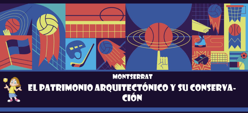 Curiosidad de Montserrat: El patrimonio arquitectónico y su conservación
