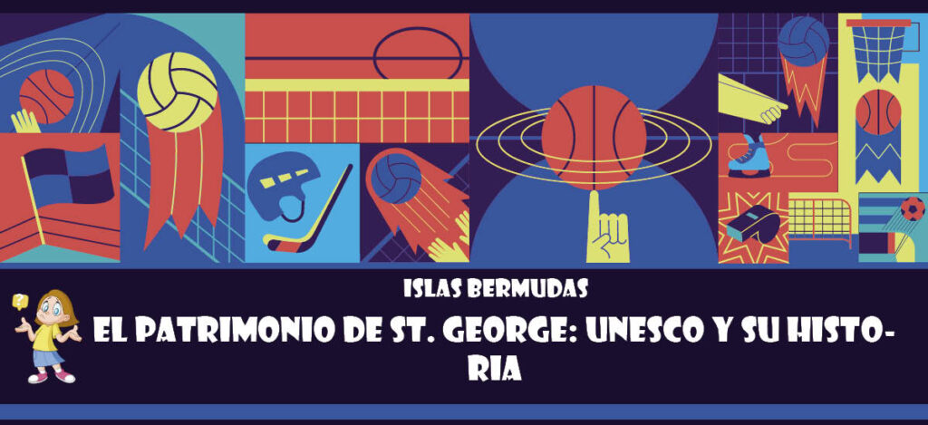 Curiosidad de Islas Bermudas: El patrimonio de St. George: UNESCO y su historia