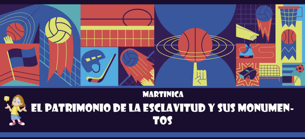 Curiosidad de Martinica: El patrimonio de la esclavitud y sus monumentos