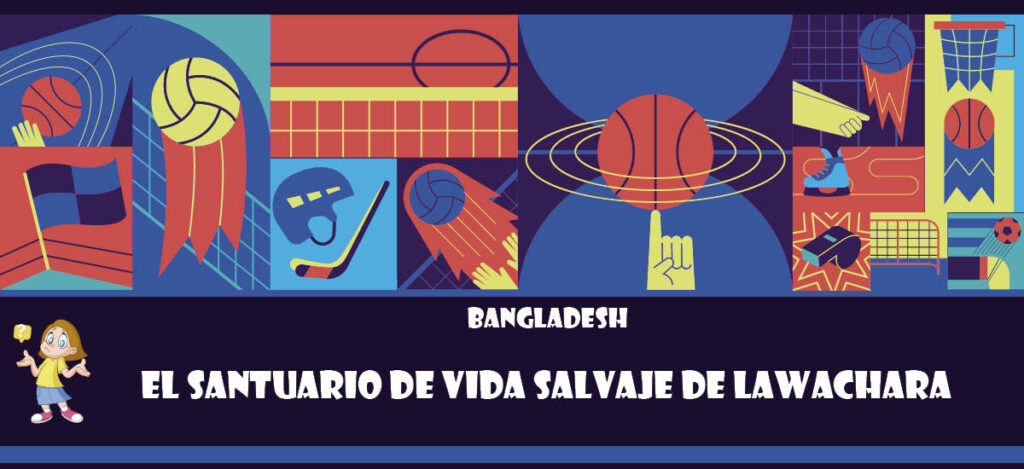 Curiosidad de Bangladesh: El santuario de vida salvaje de Lawachara