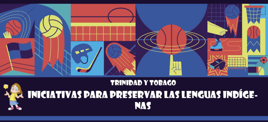 Curiosidad de Trinidad y Tobago: Iniciativas para preservar las lenguas indígenas