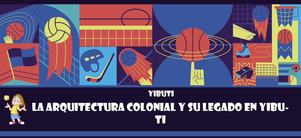 Curiosidad de Yibuti: La arquitectura colonial y su legado en Yibuti