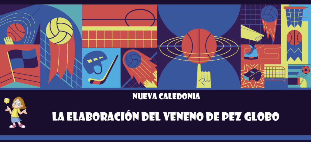 Curiosidad de Nueva Caledonia: La elaboración del veneno de pez globo