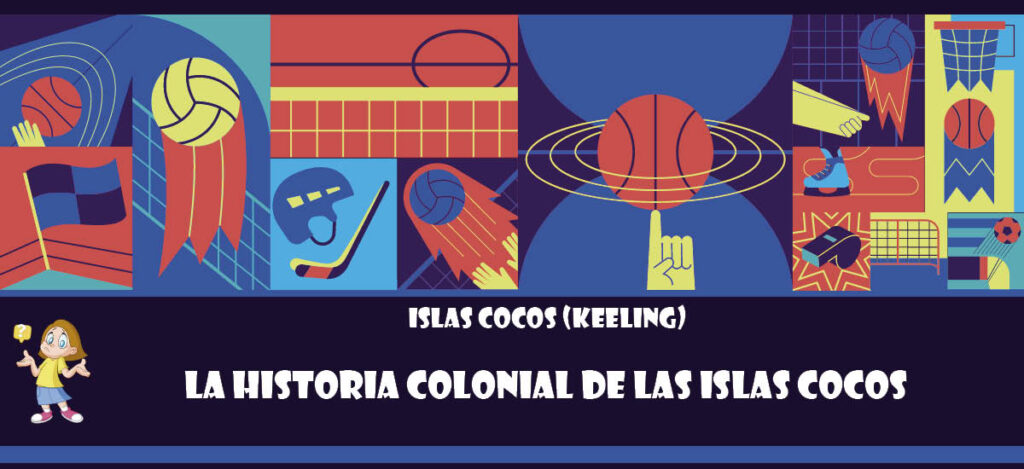 Curiosidad de Islas Cocos (Keeling): La historia colonial de las Islas Cocos
