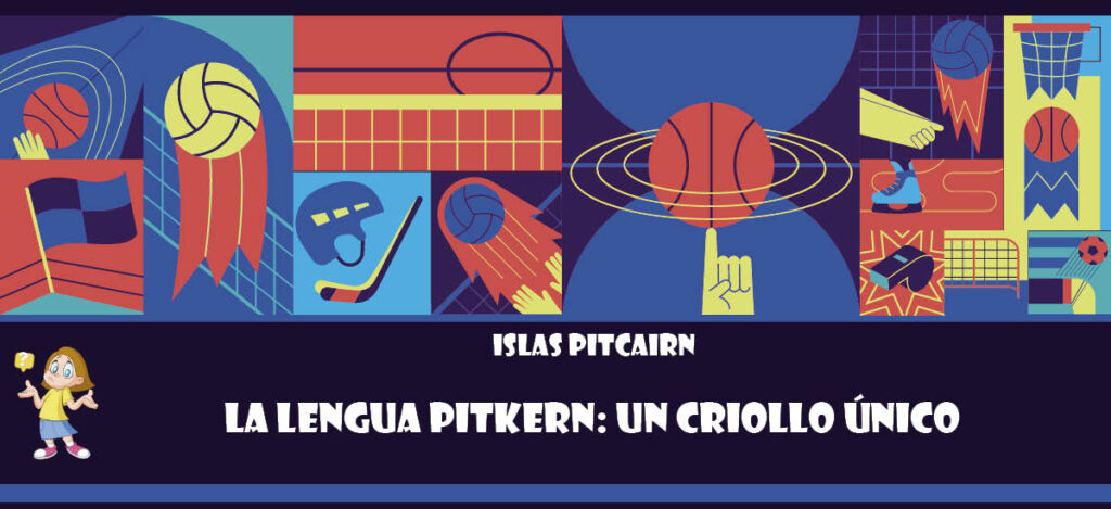 Curiosidad de Islas Pitcairn: La lengua pitkern: Un criollo único