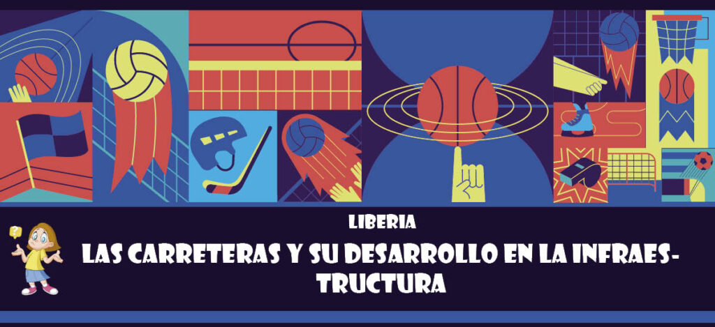 Curiosidad de Liberia: Las carreteras y su desarrollo en la infraestructura