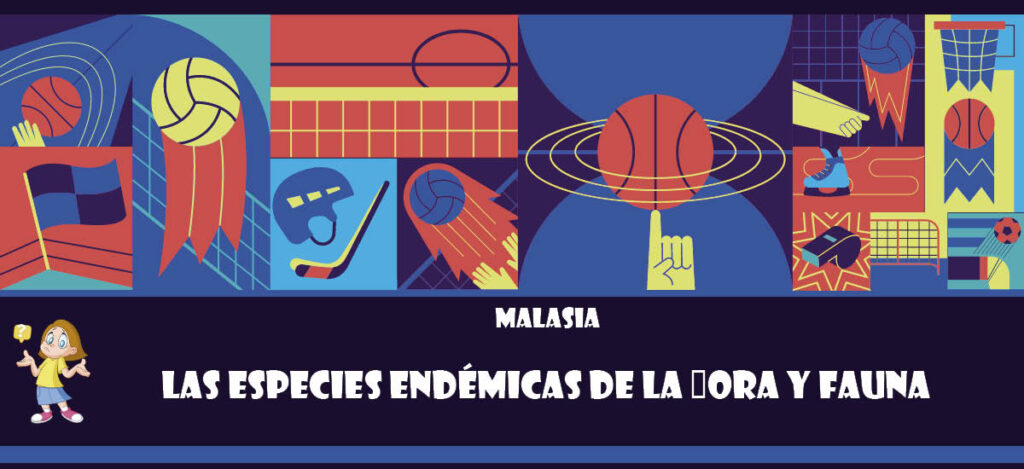 Curiosidad de Malasia: Las especies endémicas de la flora y fauna