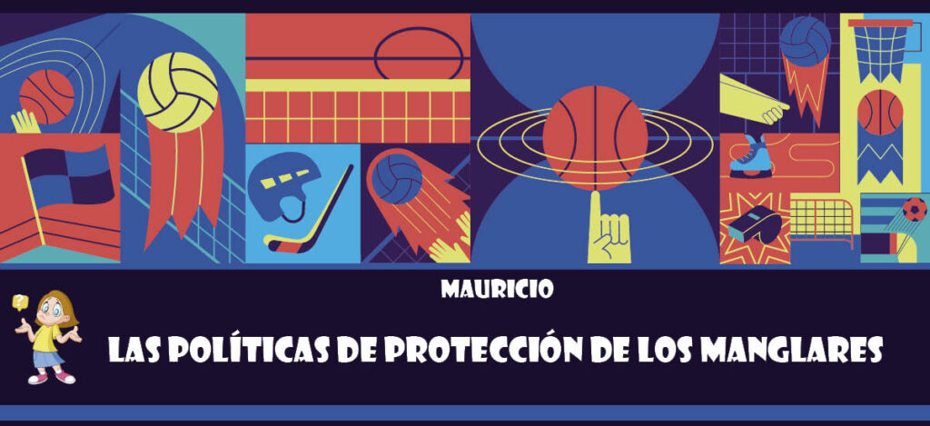 Curiosidad de Mauricio: Las políticas de protección de los manglares