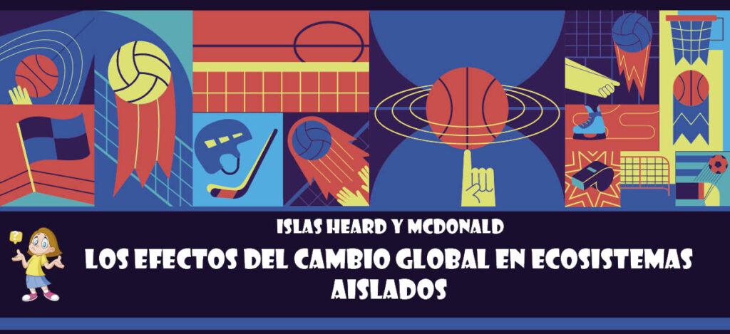 Curiosidad de Islas Heard y McDonald: Los efectos del cambio global en ecosistemas aislados