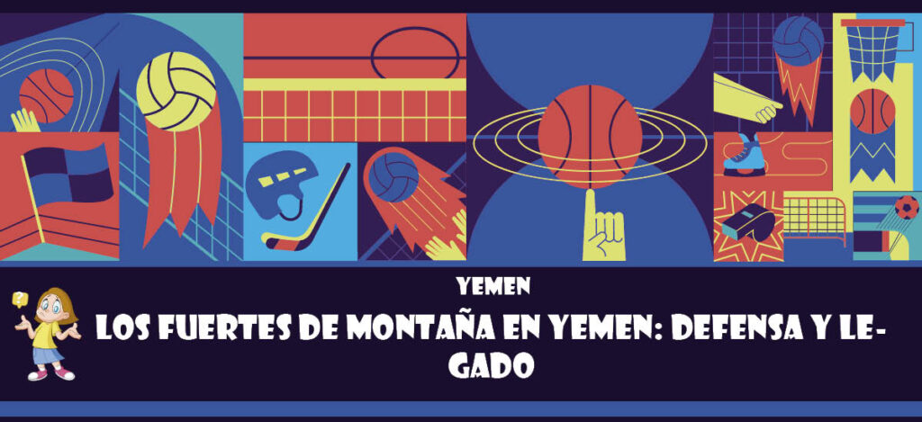 Curiosidad de Yemen: Los fuertes de montaña en Yemen: Defensa y legado