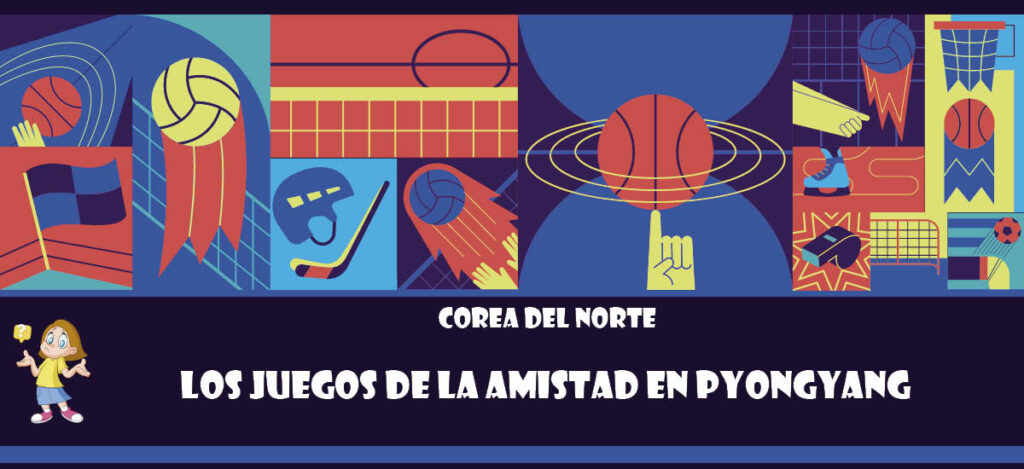 Curiosidad de Corea del Norte: Los juegos de la amistad en Pyongyang