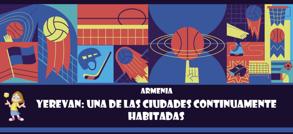 Curiosidad de Armenia: Yerevan: Una de las ciudades continuamente habitadas